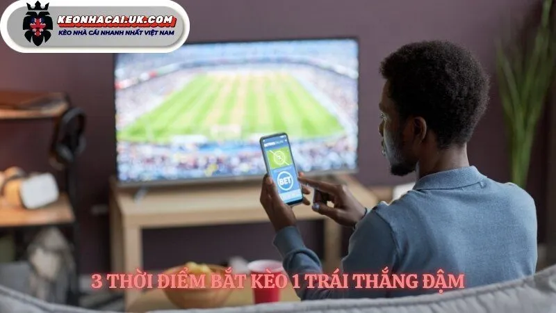 Thời cơ then chốt để chọn kèo tài xỉu 1 trái